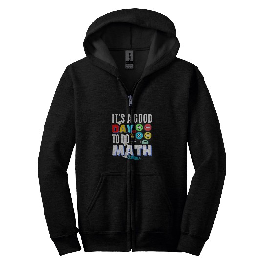Its A Good Day To Do Math Testing Day Funny Math Teacher Zip Hoodies