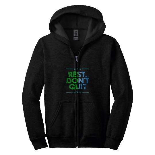 Rest Dont Quit Motivational Quote Employee Inspirational Zip Hoodies
