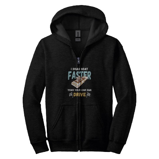 I Drag Boat Faster Drag Boat Race Boater Drag Boat Racing Zip Hoodies