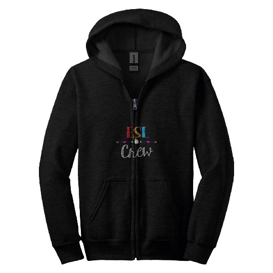 Esl Teacher Crew Funny First Day Of School Gifts Zip Hoodies