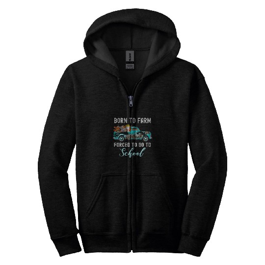 Born To Farm Forced To Go To School Funny Student Farming Zip Hoodies