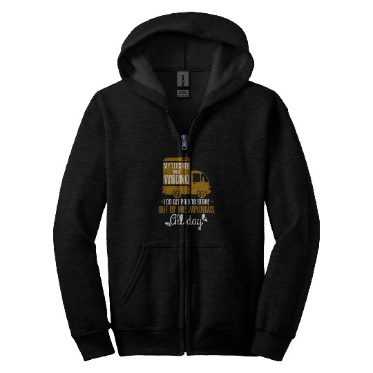 Funny Truck Driver My Teacher Was Wrong Truck Drivers Zip Hoodies