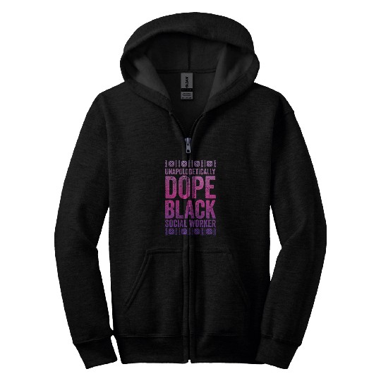 Unapologetically Dope Black Social Worker Zip Hoodies