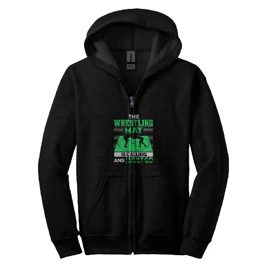 The Wrestling Mat Is Calling And I Must Go Wrestle Wrestler Zip Hoodies
