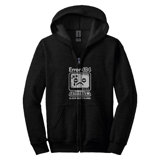Error 404 Sleep Not Found Computer Tech Nerd Geek Programmer Zip Hoodies