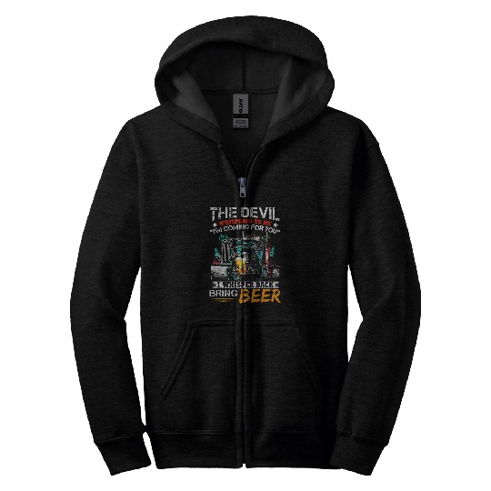 The Devil Whispered To Me I Whisper Back Bring Beer Zip Hoodies