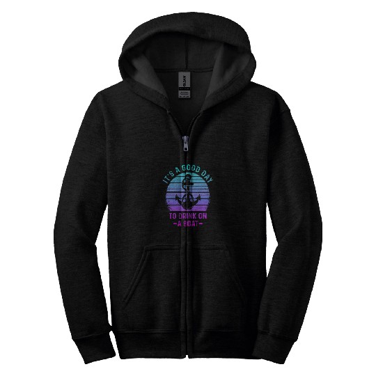 Its A Good Day To Drink On A Boat vintages Color 2 Zip Hoodies