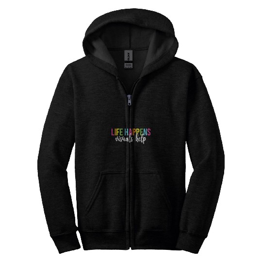 Life Happens Visuals Help Special Education Teacher Zip Hoodies