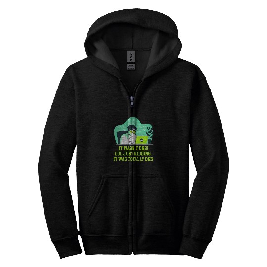 Just Kidding It Was Totally DNS Memes Computer Programming Zip Hoodies