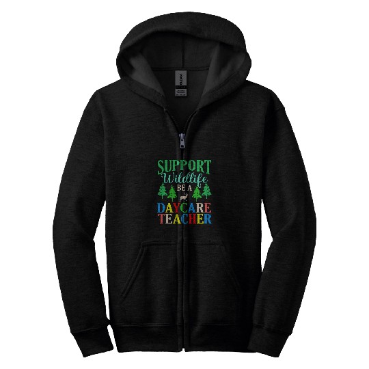 Be A Daycare Teacher Childcare Provider Worker Graphic Zip Hoodies