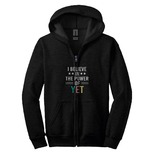 I Believe In The Power Of Yet Funny Growth Mindset Teacher Zip Hoodies