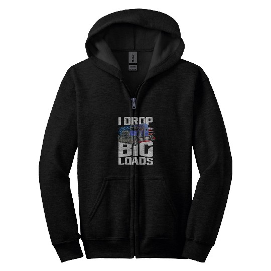 I Drop Big Loads US American Flag Semi Truck Driver Big Rig Zip Hoodies