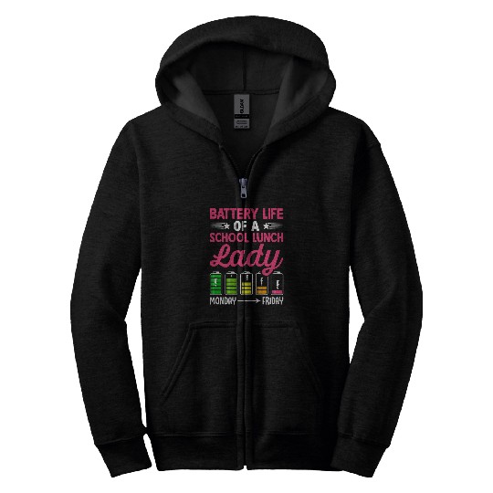 Cafeteria Worker Battery Life Of A School Lunch Lady Zip Hoodies