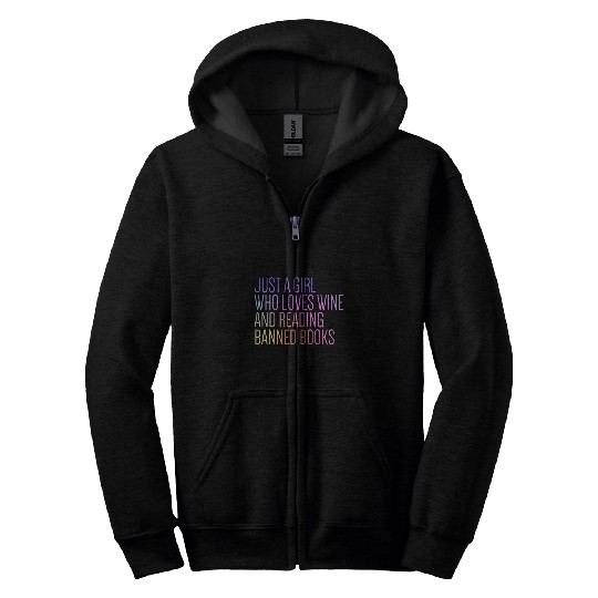 Just A Girl Who Loves Wines Read Banned Books Wines Book Lover 3 Zip Hoodies