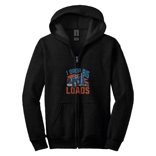 I Drop Big Loads Semi Truck Driver Trucker Zip Hoodies