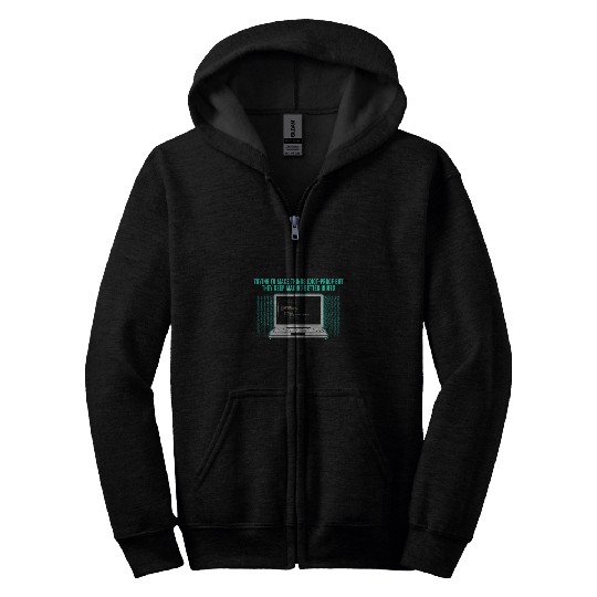 Trying to Make Things Idiot Proof Computer Programming 2 Zip Hoodies