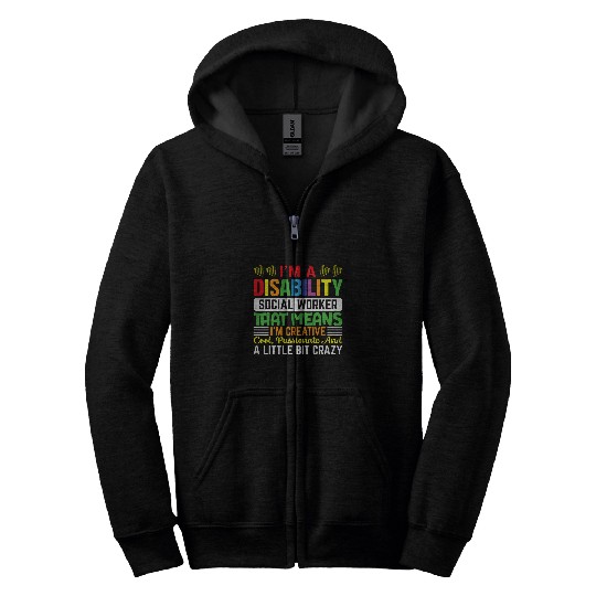 Im A Disability Social Worker That Means Im Creative Cool Zip Hoodies