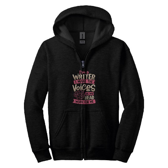 Im a writer I make the voices in my head work for me Zip Hoodies