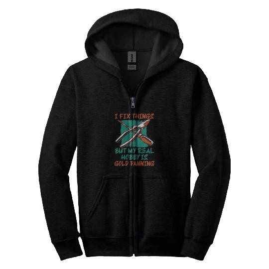 I Fix Things But My Real Hobby Is Gold Panning Mechanic Zip Hoodies