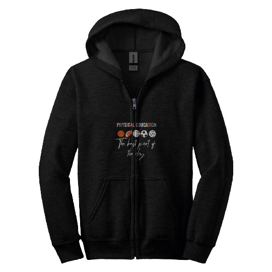 Physical Education part of the day Phys Ed Pe Teacher 7 Zip Hoodies