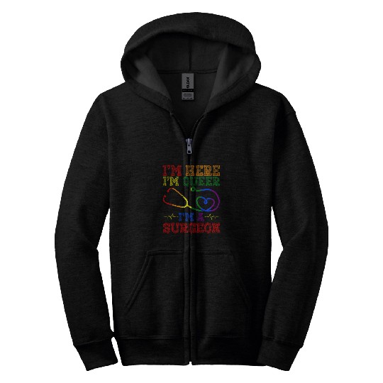 Im Here Im Queer Im A Surgeon Health Care Worker Zip Hoodies