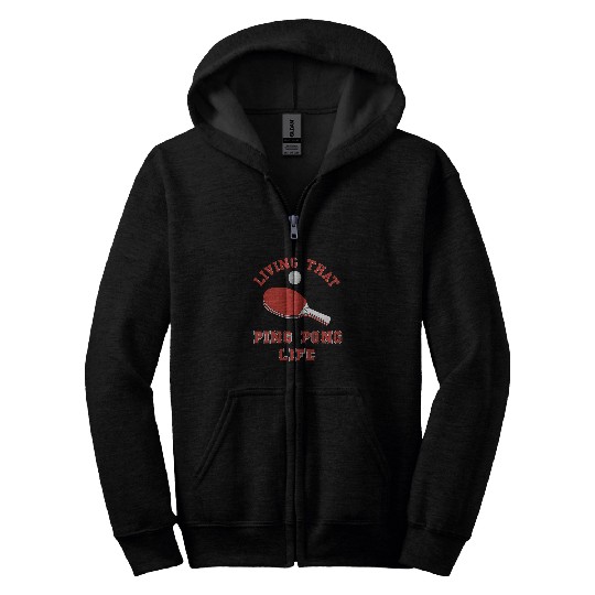 Living That Ping Pong Life Paddleball Table Tennis Pingpong Zip Hoodies