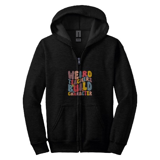 Weird Teachers Build Character Groovy Teacher Women Men 1 Zip Hoodies