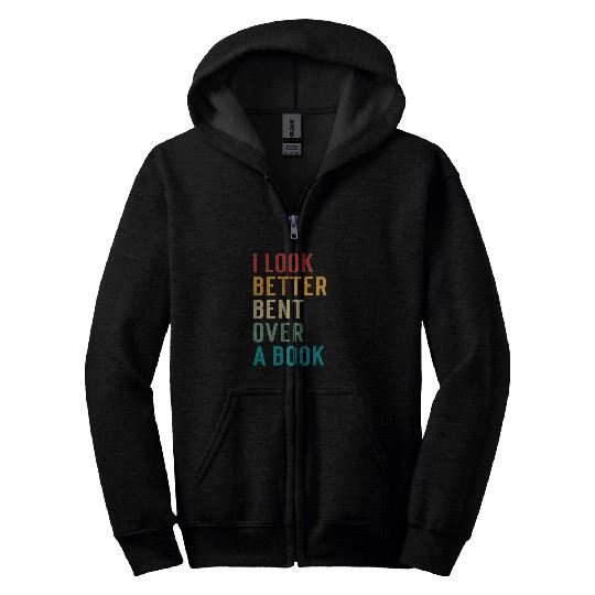 Literary Bookish Charisma I Look Better Bent Over A Book 1 Zip Hoodies