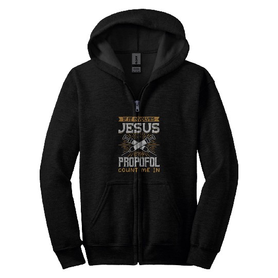 If It Involves Jesus And Propofol Count Me In Anesthetist 2 Zip Hoodies