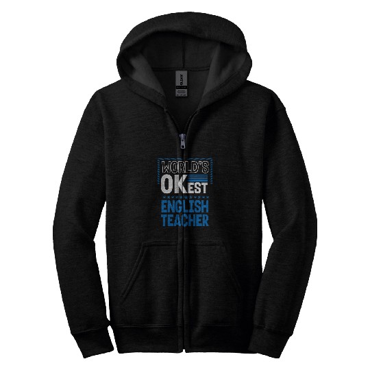 Worlds OKest English Teacher Funny Language Instructor Humor Zip Hoodies