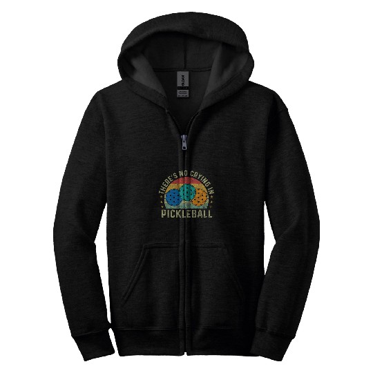 Funny Pickleball Design There Is No Crying In Pickleball Zip Hoodies