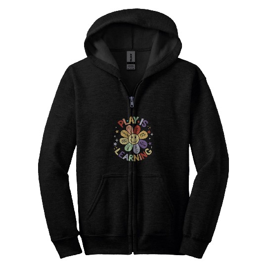 Play Is Learning Preschool Teacher Kindergarten Zip Hoodies