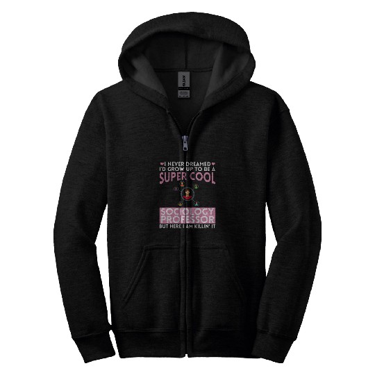 Sociology Professor Major Education Quotes Teacher 11 Zip Hoodies