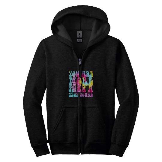 You Are More Than A Test Score Tie Dye Teacher Testing Day 1 Zip Hoodies