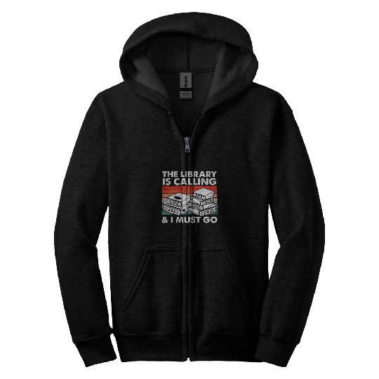 Book Lover The Library Is Calling I Must Go Librarian Zip Hoodies