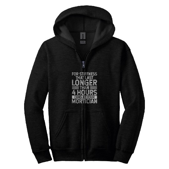 Stiffness That Last Longer Than Four Hours Consult Mortician 1 Zip Hoodies