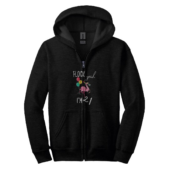 21st Birthday Flock Yeah IM 21 Flamingo Twenty First Girls Zip Hoodies
