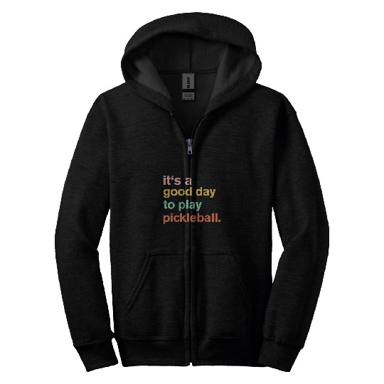 Funny Pickleball Quote Pickleball Lovers Cool Pickleball Zip Hoodies