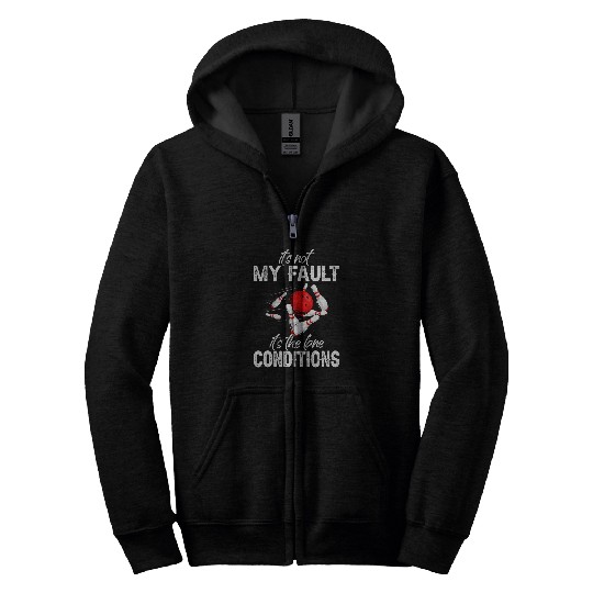 Its Not My Fault Its Lane Conditions Bowling Bowler Spare Zip Hoodies