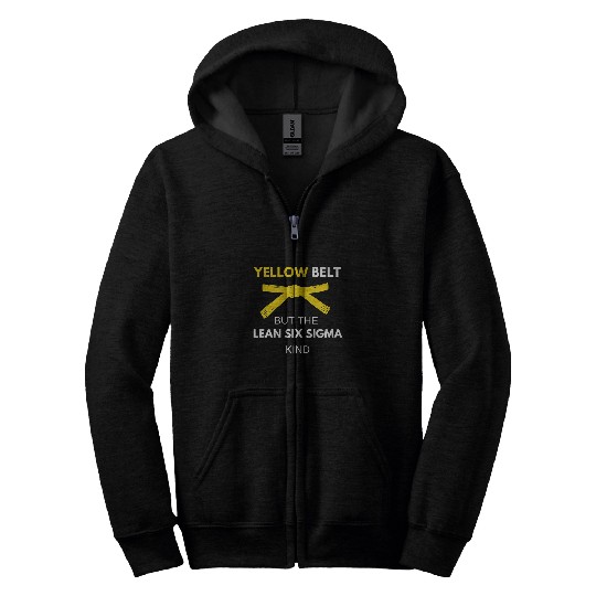 Funny Im A Yellow Belt But The Lean Six Sigma Kind Zip Hoodies