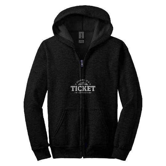 Reading Is A Ticket To Adventure Book Lover Reading Teacher Zip Hoodies
