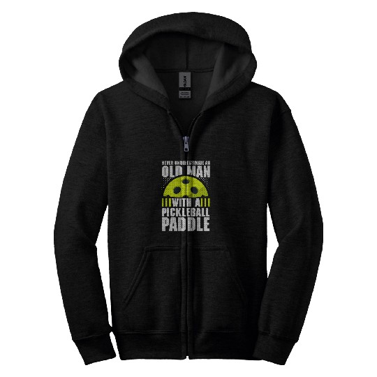 Never Underestimate and Old Man with a Paddle Pickleball 1 Zip Hoodies