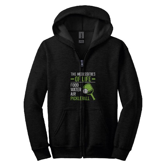 The Necessities Of Life Pickleball Player Pickleball Zip Hoodies