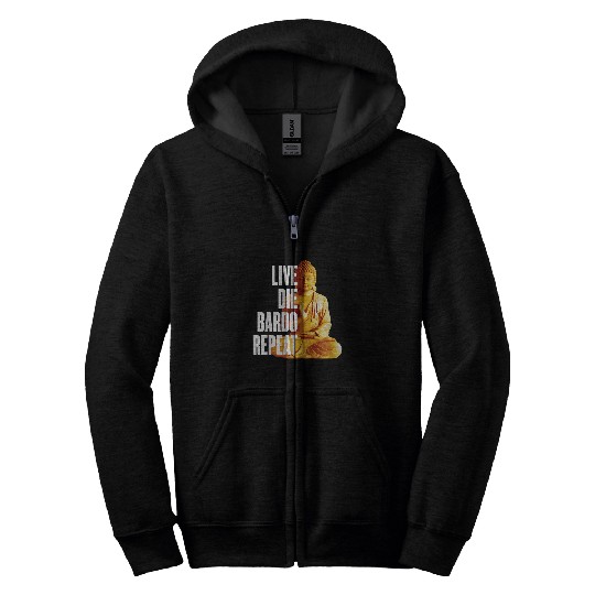 Live Die Bardo Repeat Rebirth Dharma Karma Reincarnation Zip Hoodies