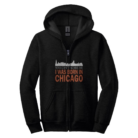 Chicago - I was born in chicago Zip Hoodies