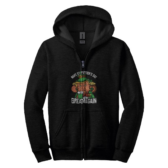 St Patrick's Day Trump Make St Paddy's Day Great Zip Hoodies