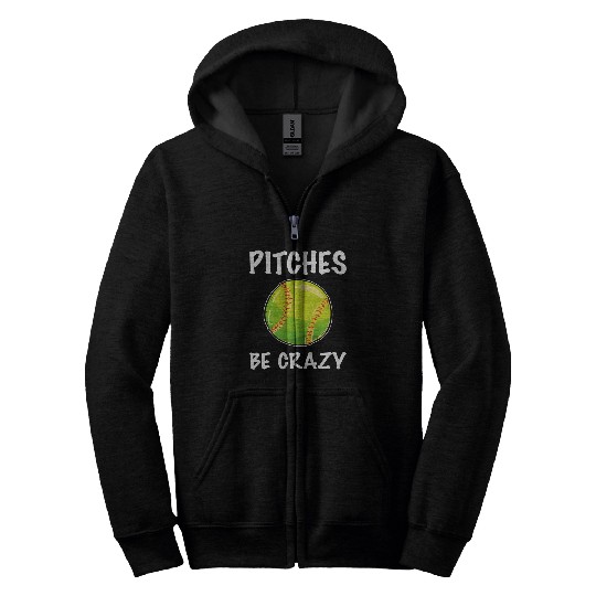 Softball Player Pitcher Pitches Be Crazy Softball Zip Hoodies