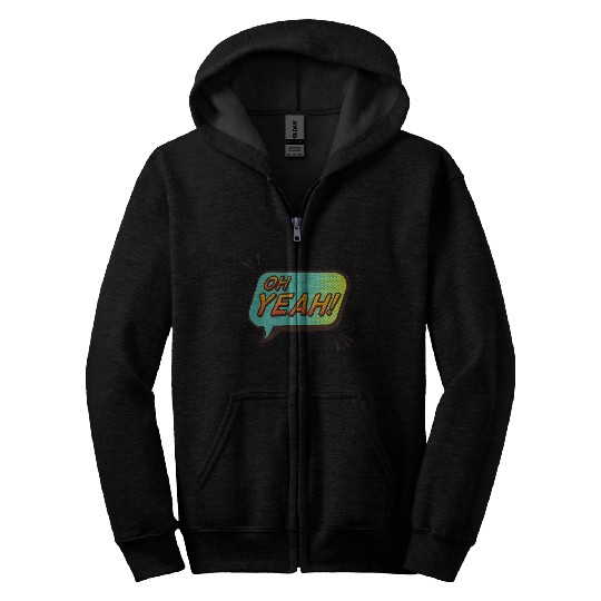 Oh yeah Zip Hoodies