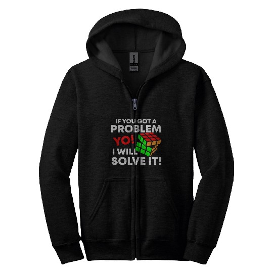 Problem Not My Problem The Solution Motto Zip Hoodies