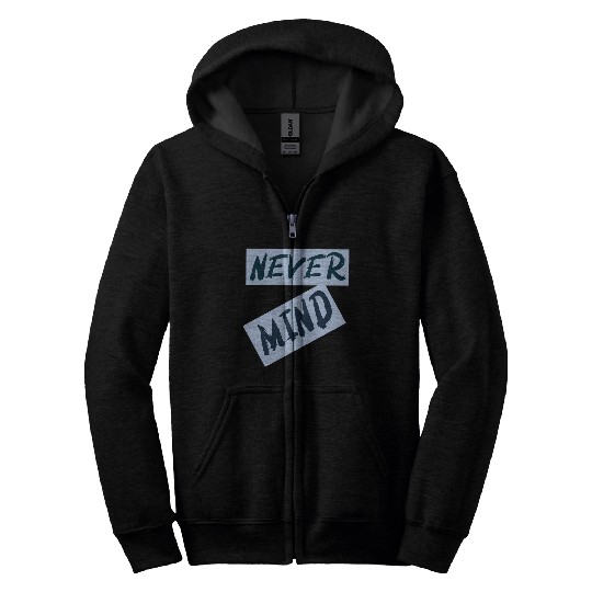 NEVER MIND typography with highlight Zip Hoodies